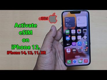 How to activate esim on iphone 13 14 12 11