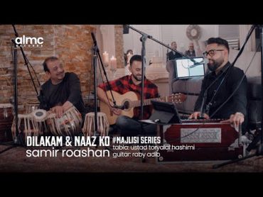 Samir Roashan  Dilakam & Naaz Ko (Live) 2022  MajlisiSeries  سمیر روشان