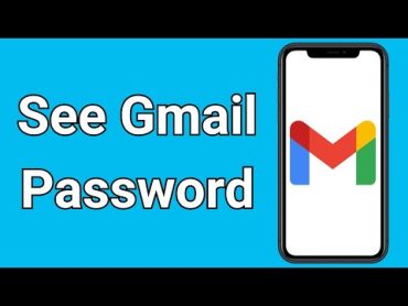 How To See Gmail Id Password From Mobile