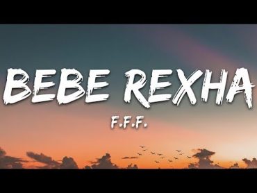 Bebe Rexha  F.F.F. (Lyrics) feat. GEazy