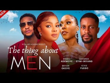 The Thing About Men   Bimbo Ademoye, Ekamma EtimInyang  Latest Full Nigerian Movies 2024