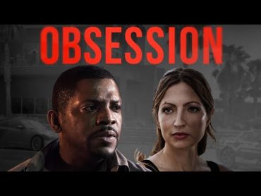 Obsession  Full Thriller Movie  Mekhi Phifer  WATCH FOR FREE