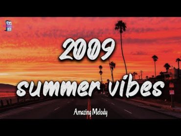 It&39;s summer 2009 and you are on roadtrip ~ summer 2009 vibes ~ nostalgia playlist