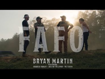 Bryan Martin  FAFO (feat. Charlie Farley, OG Caden & Austin Tolliver) [Official Music Video]