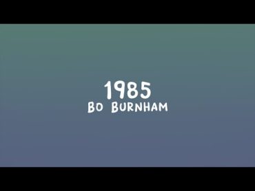 Bo Burnham  1985 (Lyrics)