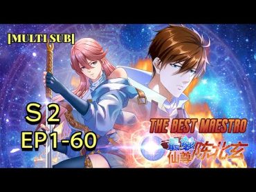 [FULL]【Multi Sub】《The Best Maestro》 S2 EP160：The Strongest Immortal Chen Beixuan！  animation