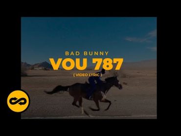 Bad Bunny  Vou 787 (Letra/Lyrics)  nadie sabe lo que va a pasar mañana