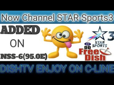 Now Channel STARSports3 NSS6/SES8/GSAT15 (95.0E)ADDED ON DISHTV ENJOY ON CLine