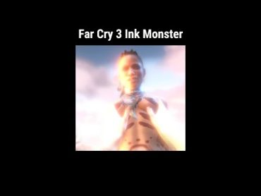 18+  Far Cry 3 Ink Monster     Youtubeshort Youtubeshortvideos Shorts Youtubeshorts