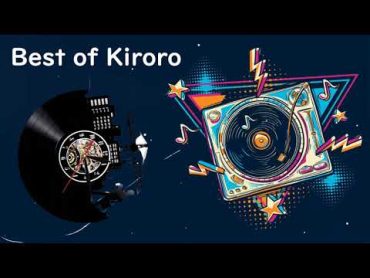 【全曲】KIRORO メドレー 作業用