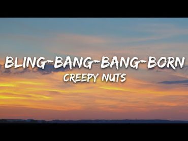 Creepy Nuts  Bling Bang Bang Born (Lyrics)