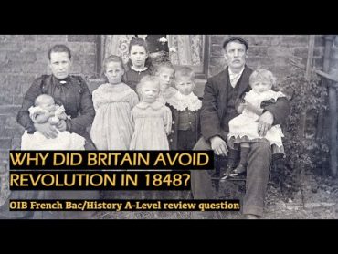 Why did Britain avoid Revolution in 1848? (OIB French Bac/History ALevel Review Question)