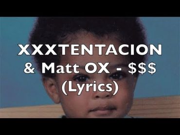 XXXTENTACION & Matt OX  $$$ (Lyrics) [Explicit]