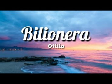 Bilionera  Otilia ( Lyrics)