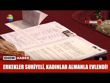 Erkekler Suriyeli, kadınlar Almanla evlendi!