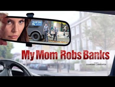 My Mom Robs Banks  Full Movie