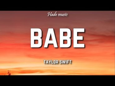 Taylor Swift  Babe (Taylor&39;s Version) (Lyrics)