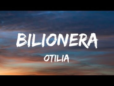 Otilia  Bilionera (Letra/Lyrics)