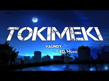 Vaundy  Tokimeki 8D Music Lyrics Terjemahan