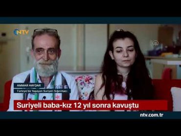 NTV  Suriyeli babakız 12 yıl sonra kavuştu