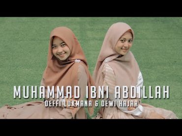 Dewi Hajar ft Defi Lukmana  MUHAMMAD IBN ABDILLAH (YA RASULULLAH)