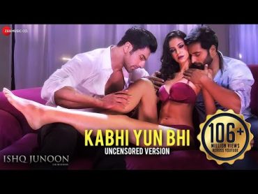 Kabhi Yun Bhi  Uncensored Version  Ishq Junoon  Vardan Singh  Rajbir, Divya & Akshay