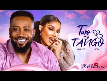 TWO TO TANGO (New Movie) Frederick Leonard, Onyii Alex 2024 Nollywood Romcom Movie