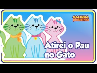 Atirei o pau no gato  Galinha Pintadinha 2  OFICIAL