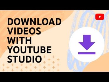 Download videos you’ve uploaded with YouTube Studio