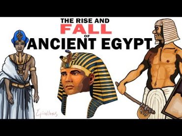 Ancient Egypt, the Rise and Fall (History of the Egyptian Empire)