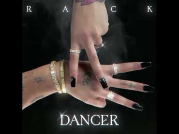 RACK  Dancer (Official Visualiser)