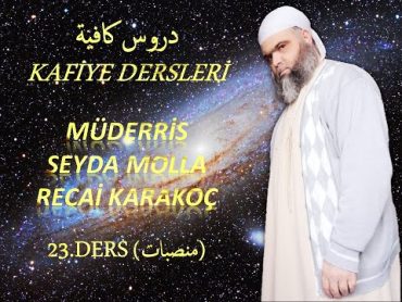 23 KAFİYE (كافية) DERS (منصبات) SEYDA ŞEYH RECAİ KARAKOÇ HZ. (K.S.)