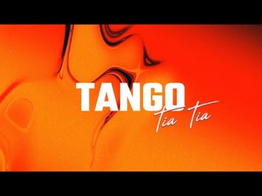 Tango  Tia Tia [Official Lyric Video]