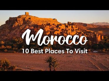 MOROCCO TRAVEL (2023)  10 Beautiful Places To Visit In Morocco (+ Itinerary Suggestions)