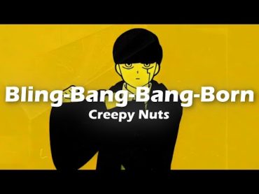 Creepy Nuts  BlingBangBangBorn (Lyrics)