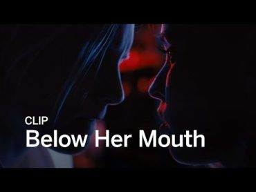 BELOW HER MOUTH Clip  Festival 2016