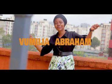 VUMILIA ABRAHAM  TUMRUDIE MUNGU(Official Music Video)