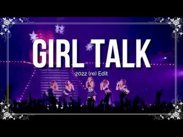 GIRL TALK Live edit / (2022更新版)