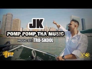 Pomp Pomp Tha Music  JK  TruSkool  Official Video  VIP Records  360 Worldwide