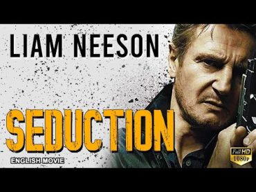 SEDUCTION  Hollywood English Movie  Blockbuster Romantic Thriller Movie In English  Liam Neeson