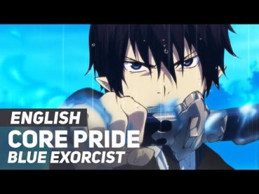 Blue Exorcist  "Core Pride" FULL Opening  ENGLISH Ver  AmaLee