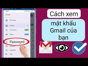 Cách xem mật khẩu Gmail của bạn  Tìm mật khẩu Gmail