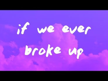 Mae Stephens  If We Ever Broke Up (Lyrics)