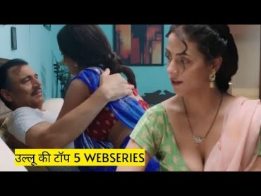 Top 5 Ullu Best Webseries In hindi  Best Indian Webseries 2024