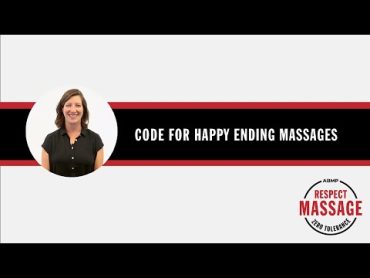 Code for Happy Ending Massage  Respect Massage  ABMP  Associated Bodywork & Massage Professionals