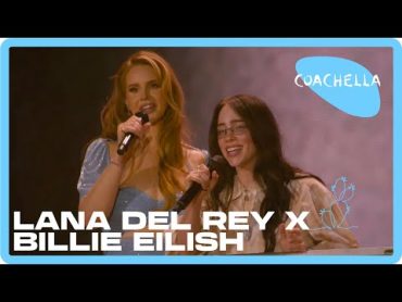 Lana Del Rey x Billie Eilish  Ocean Eyes/Video Games  Live at Coachella 2024