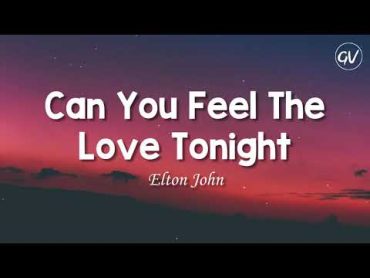 Elton John  Can You Feel The Love Tonight [Lyrics]