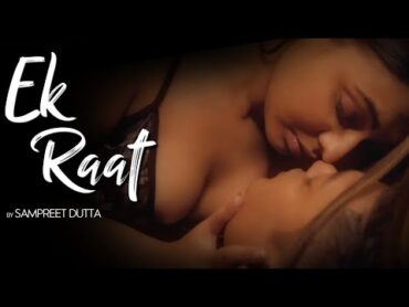 Ek Raat  Sampreet Dutta  Romantic Song  Hot Romantic Love Story  Romantic Video  Official Video