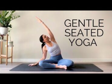 Gentle Seated Yoga For Beginners & All Levels  30 Minute Practice