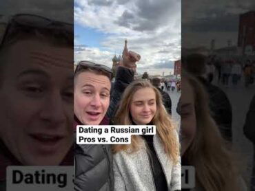 Dating a Russian girl  pros and cons